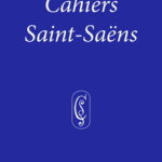 Cahier Saint-Saëns N° 6 - 2025