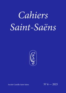 Cahier Saint-Saëns N° 6 - 2025